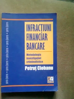 INFRACTIUNI FINANCIAR BANCARE - PETRUT CIOBANU