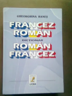 DICTIONAR FRANCEZ-ROMAN, ROMAN - FRANCEZ  - GHEORGHINA HANES