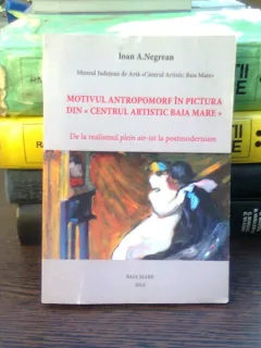 MOTIVUL ANTROPOMORF IN PICTURA DIN CENTRUL ARTISTIC BAIA MARE - IOAN A. NEGREAN