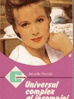 UNIVERSUL COMPLEX AL INSOMNIEI - ARCADIE PERCEK