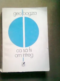 CA SA FII OM INTREG - GEO BOGZA