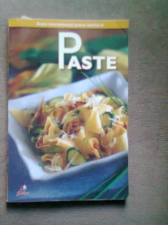 COLECTIA RETETE INTERNATIONALE PENTRU FAMILIA TA : PASTE ,