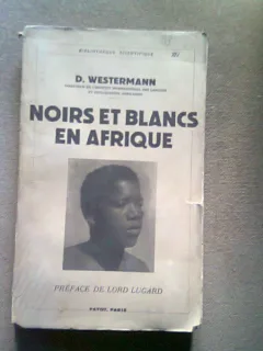 NOIRS ET BLANCS EN AFRIQUE - D. WESTERMANN  (NEGRI SI ALBI IN AFRICA)