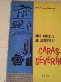 Ghid turistic al judetului Caras Severin- Marius Bizerea