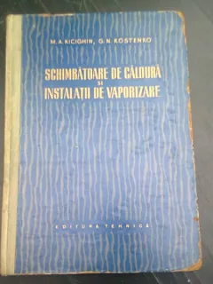 Schimbatoare de caldura si instalatii de vaporizare - M.A. Kicighin