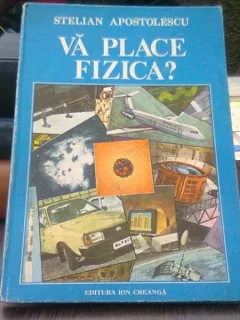 Va place fizica? - Stelian Apostolescu
