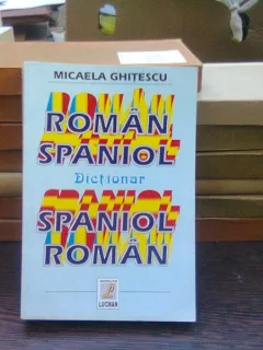 Dictionar roman-spanilor, spaniol-roman - Micaela Ghitescu