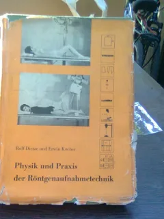 Physik und praxis der Röntgenaufnahmetechnik - Rolf Dietze (Fizica și practica tehnologiei imagistice cu raze X)
