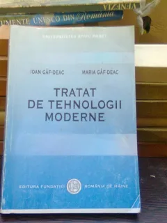 Tratat de tehnologii moderne - Ioan Gaf-Deac
