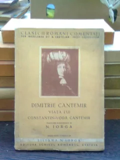 Dimitrie Cantemir. Viata lui Constantin-Voda Cantemir - N. Iorga