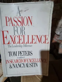A  passion for excellence - Tom Peters  (pasiunea pentru excelenta)