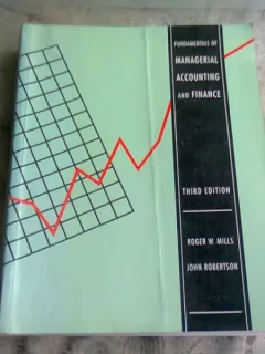 Fundamentals of managerial accounting and finance - Roger W. Mills  (Bazele contabilității și finanțelor manageriale)