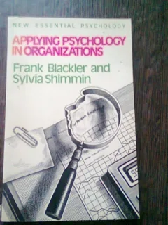 Applying psychology in organization - Frank Blackler (Aplicarea psihologiei în organizație)