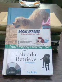 Your happy healthy pet. Labrador Retriever - Liz Palika  (Animalul tău sănătos fericit)