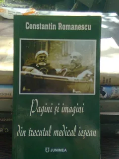 Pagini si imagini din trecutul medical iesean - Constantin Romanescu