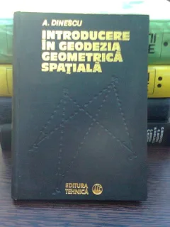 Introducere in geodezia geometrica spatiala - A. Dinescu