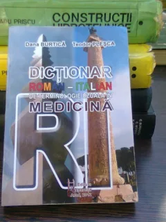 Dictionar roman italian de terminologie uzuala in medicina - Dana Burtica