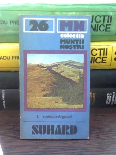 Colectia muntii nostri - Suhard - I.Popescu Argesel