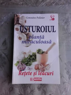 Usturoiul, Planta miraculoasa. Retete si leacuri - Genevieve Pelletier