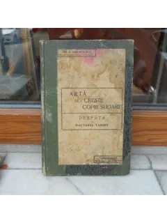 ARTA DE A CRESTE COPII SUGARI , Dr. Z. Iordachescu , 1924