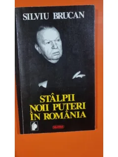 STALPII NOII PUTERI IN ROMANIA DE SILVIU BRUCAN