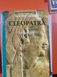 Cleopatra Sau Visul Neimplinit - Benoist Mechin