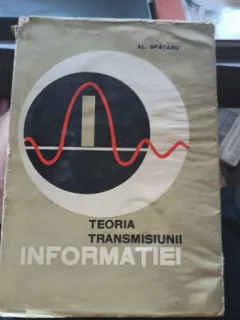TEORIA TRANSMISIUNII INFORMATIEI , SEMNALE SI PERTURBATII - AL. SPATARU