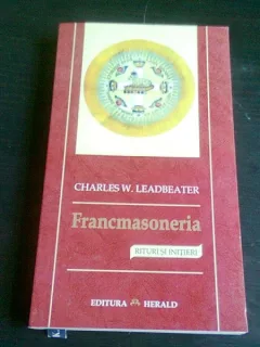 Francmasoneria. Rituri si initieri- Charles Webster Leadbeater