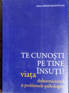 Te cunosti pe tine insuti? - Simeon Kraiopoulos   (Viata duhovniceasca si problemele psihologice)