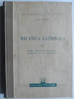 Mecanica rationala - G.K. Suslov   Vol.1