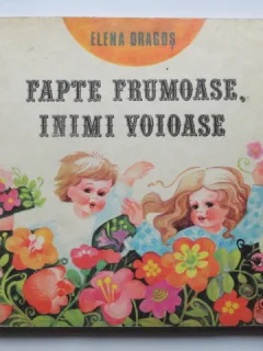 Fapte frumoase, inimi voioase - Elena Dragos