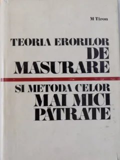 TEORIA ERORILOR DE MASURARE SI METODA CELOR MAI MICI PATRATE DE MARIN TIRON