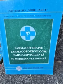 FARMACOTERAPIE, FARMACOTOXICOLOGIE, FARMACOVIGILENTA IN MEDICINA VETERINARA - MARIA CRIVINEANU