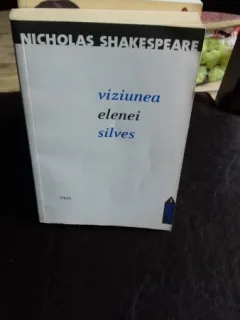 VIZIUNEA ELENEI SILVES -  NICHOLAS SHAKESPEARE