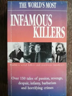 THE WORLD'S MOST INFAMOUS KILLERS