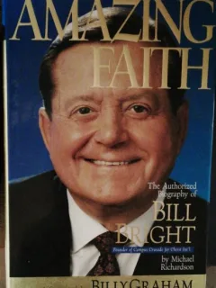 AMAZING FAITH - THE AUTHORIZED BIOGRAPHY OF BILL BRIGHT - MICHAEL RICHARDSON