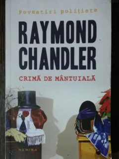 CRIMA DE MANTUIALA - RAYMOND CHANDLER