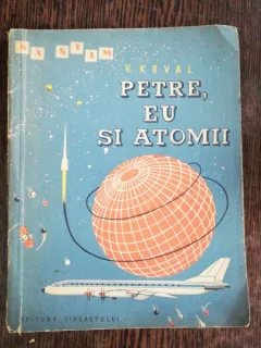 PETRE ,EU SI ATOMII - V.KOVAL