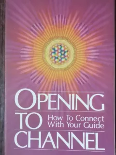OPENING TO CHANNEL - HOW TO CONNECT WITH YOUR GUIDE - SANAYA ROMAN & DUANE PACKER
