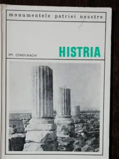 MONUMENTELE PATRIEI NOASTRE - HISTRIA - EM.CONDURACHI