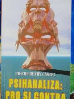 PSIHANALIZA : PRO SI CONTRA - PIERRE -HENRY CASTEL
