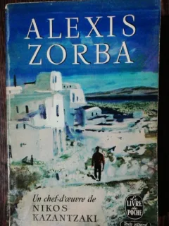 ALEXIS ZORBA - UN CHEF D OEUVRE DE NIKOS KAZANTZAKI