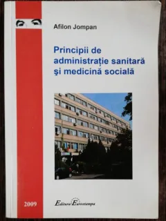 PRINCIPII DE ADMINISTRATIE SANITARA SI MEDICINA SOCIALA - AFILON JOMPAN