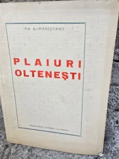 PLAIURI OLTENESTI - PIA ALIMANESTIANU