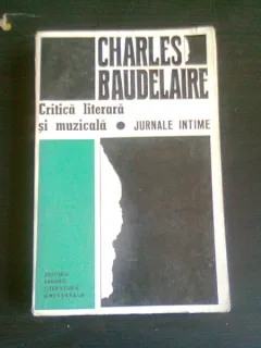 CRITICA LITERARA SI MUZICALA-JURNALE INTIME -CHARLES BAUDELAIRE