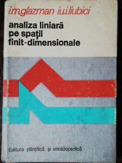 ANALIZA LINIARA PE SPATII FINIT -DIMENSIONALE - IM.GLAZMAN /IU.I .LIUBICI