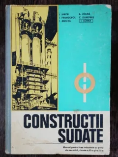 CONSTRUCTII SUDATE - MANUAL PENTRU LICEE INDUSTRIALE - I.JAKOB/I SONEA & CO