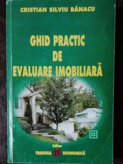 GHID PRACTIC DE EVALUARE IMOBILIARA  - CRISTIAN SILVIU BANACU
