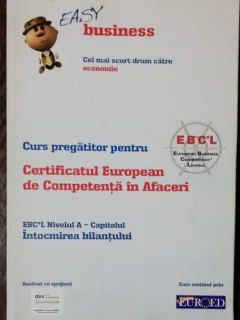 CURS PREGATITOR PENTRU CERTIFICATUL EUROPEAN DE COMPETENTA IN AFACERI -NIVELUL A - CALCULATIA COSTURILOR - EASY BUSINESS