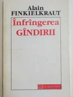 INFRANGEREA GANDIRII DE ALAIN FINKIELKRAUT